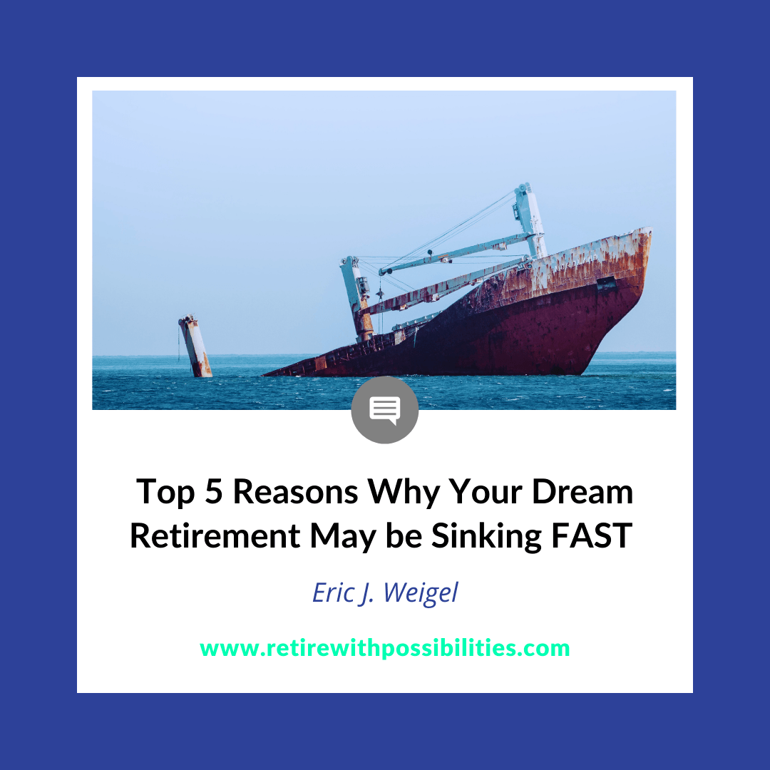 Top 5 Reason Your Dream Retirement May be Sinking Fast